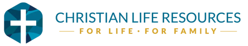 Christian Life Resources: For Life · For Family